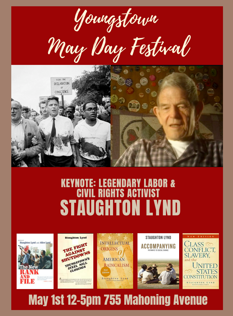 Staughton Lynd speaking NOON w/ Werner Lange Staughton Lynd giving the 4PM keynote speech Youngstown May Day Festival  Saturday, May 1, 2021 12 noon-5pm Calvin Center for the Arts 755 Mahoning Avenue Youngstown, Ohio 44502